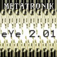 Metatronik : Eye 2.01